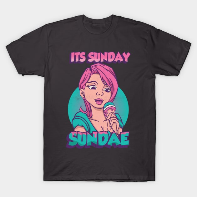 Its Sunday Sundae T-Shirt by Pixeldsigns